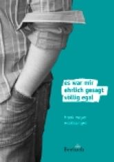 Es war mir ehrlich gesagt völlig egal